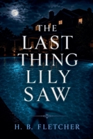 The Last Thing Lily Saw B0H96HQHKJ Book Cover