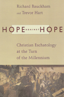 Hope Against Hope: Christian Eschatology at the Turn of the Millennium 0802843913 Book Cover