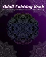 Adult Coloring Book: Mandalas Coloring for Meditation, Relaxation and Stress Relieving 50 mandalas to color 1096635208 Book Cover