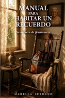 Manual para habitar un recuerdo: Su manera de permanecer (Spanish Edition) B0HBG3PS91 Book Cover