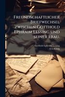 Freundschaftlicher Briefwechsel Zwischen Gotthold Ephraim Lessing Und Seiner Frau. Erster Theil 1246541211 Book Cover
