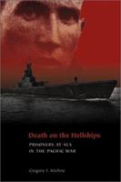 Death on the Hellships: Prisoners at Sea in the Pacific War 1591146321 Book Cover