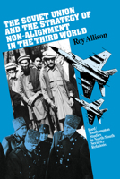 The Soviet Union and the Strategy of Non-Alignment in the Third World 0521102502 Book Cover