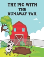 The Pig With The Runaway Tail: story for kids B08FKLN2BQ Book Cover
