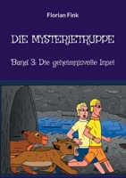 Die Mysterietruppe: Band 3: Die geheimnisvolle Insel 3754331787 Book Cover