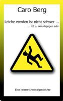 Leiche Werden Ist Nicht Schwer, Tot Zu Sein Dagegen Sehr 3842381166 Book Cover