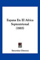 Espana En El Africa Septentrional (1885) 1168331315 Book Cover