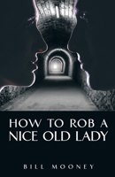 How to Rob a Nice Old Lady 166322336X Book Cover