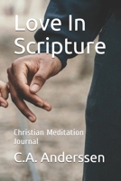 Love In Scripture: Christian Meditation Journal (Prayer Journals Book 17) 165489950X Book Cover