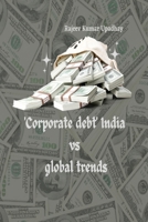 Corporate debt India vs Global trends 1805293141 Book Cover