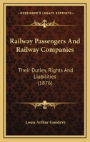 Railway Passengers and Railway Companies: Their Duties, Rights and Liabilities 1240056931 Book Cover