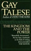 The Kingdom and the Power: Behind the Scenes at The New York Times: The Institution That Influences the World 0812977688 Book Cover