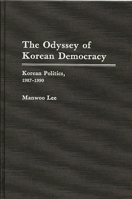 The Odyssey of Korean Democracy: Korean Politics, 1987-1990 0275936600 Book Cover