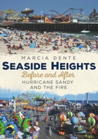 Seaside Heights Before and After Hurricane Sandy and the Fire Through Time 1635000343 Book Cover