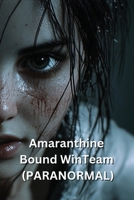 Amaranthine Bound WinTeam (PARANORMAL) B0DS954TJ4 Book Cover