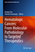 Hematologic Cancers: From Molecular Pathobiology to Targeted Therapeutics (Cancer Growth and Progression) 9400750277 Book Cover