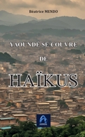 Yaoundé se couvre de HAÏKUS: Recueil de HAÏKUS (French Edition) 9956432113 Book Cover