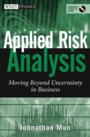 Applied Risk Analysis: Moving Beyond Uncertainty in Business (Wiley Finance) 0471478857 Book Cover