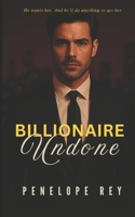 Billionaire Undone: A Steamy Billionaire Romance (Insatiable Billionaire) B0FJ6JYSZB Book Cover