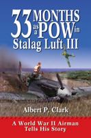 33 Months As A POW In Stalag Luft III: A WWII Airman Tells His Story 1555915361 Book Cover