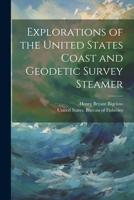 Explorations of the United States Coast and Geodetic Survey Steamer 1022145398 Book Cover