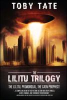 The Lilitu Trilogy: The Lilitu, Primordial, The Cain Prophecy 1682613216 Book Cover