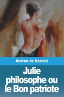 Julie philosophe: ou le Bon patriote (French Edition) 3988811327 Book Cover