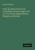 Ueber das Rücktrittsrecht bei zwieseitigen Schuldverträgen nach Art. 122-125 des eidgenössischen Obligationen-Rechtes 3563947228 Book Cover