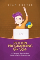 Python Programming For Kids: A Complete, Step-by-Step Guide to Python Programming for Kids 1801490538 Book Cover