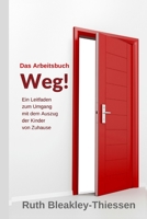 Das Arbeitsbuch Weg!: Ein Leitfaden zum Umgang mit dem Auszug der Kinder von Zuhause 1981631194 Book Cover