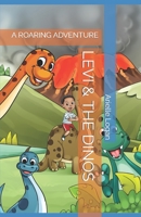 LEVI & THE DINOS: A ROARING ADVENTURE B0BL4VR5H7 Book Cover