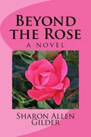 Beyond the Rose 0692821317 Book Cover
