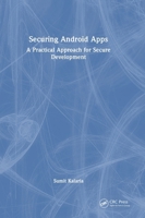 Securing Android Apps: A Practical Approach for Secure Development 1041070446 Book Cover
