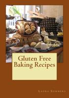 Gluten Free Baking Recipes: A Cookbook for Wheat Free Baking 1539852792 Book Cover