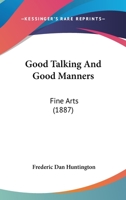 Good Talking And Good Manners: Fine Arts 1104058375 Book Cover