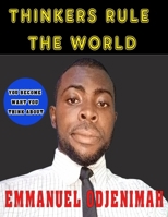 Thinkers rule the world: Unlocking your potentials for exploit B09BF3TW76 Book Cover