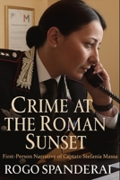 Crime at the Roman Sunset: First-Person Narrative of Captain Stefania Massa B0FP2LYGFV Book Cover