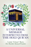 A Universal Message Interpreted from the Holy Qur'an B0GNKYHWQR Book Cover