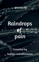 Raindrops of Pain: Anthology 1685230164 Book Cover