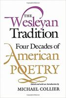 The Wesleyan Tradition: Four Decades of American Poetry (Wesleyan Poetry) 081951229X Book Cover