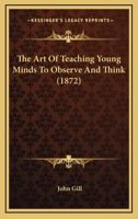 The Art of Teaching Young Minds to Observe and Think 1164860232 Book Cover