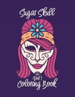 Sugar Skull Coloring Book Vol 1: A mindful meditation coloring book for adults 1725737892 Book Cover