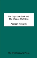 The Dogs that Bark and the Whales that Sing 130092988X Book Cover