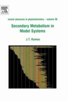 Recent Advances in Phytochemistry, Volume 38: Secondary Metabolism in Model Systems 0080445012 Book Cover