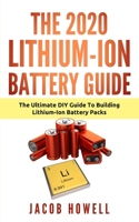 The 2020 Lithium-Ion Battery Guide : The Ultimate DIY Guide to Building Lithium-Ion Battery Pack 1952545048 Book Cover