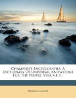 Chambers's Encyclopaedia: A Dictionary of Universal Knowledge for the People; Volume 9 127895676X Book Cover