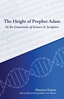 The Height of Prophet Adam: At the Crossroads of Science and Scripture 191502532X Book Cover