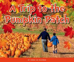 A Trip to the Pumpkin Patch 1503816648 Book Cover