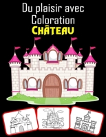 Du plaisir avec Coloration Château: Livre de coloriage du château médiéval pour enfants et adultes présenté avec des images de haute qualité (70 pages B091WCSTNJ Book Cover