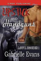 Lipstick and Handguns [Lawful Disorder 1] (Siren Publishing Classic Manlove) 1610346270 Book Cover